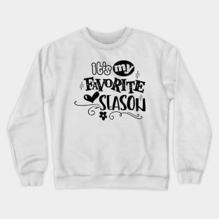 Its My Favorite Season Crewneck Sweatshirt